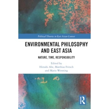 Environmental Philosophy and East Asia: Nature, Time, Responsibility