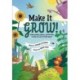 Make it Grow!: Garden projects, prayers and fun facts to help you care for God's planet