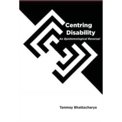 Centring Disability: An Epistemological Reversal