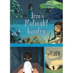 Tom's Midnight Garden: A Graphic Adaptation of the Philippa Pearce Classic