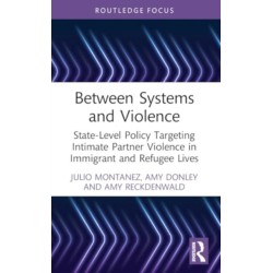 Between Systems and Violence: State-Level Policy Targeting Intimate Partner Violence in Immigrant and Refugee Lives