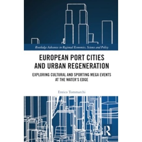 European Port Cities and Urban Regeneration: Exploring Cultural and Sporting Mega Events at the Water's Edge