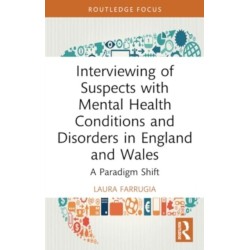 Interviewing of Suspects with Mental Health Conditions and Disorders in England and Wales: A Paradigm Shift