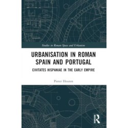 Urbanisation in Roman Spain and Portugal: Civitates Hispaniae in the Early Empire