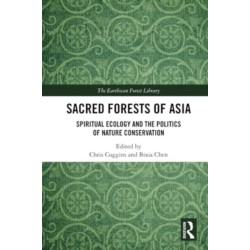 Sacred Forests of Asia: Spiritual Ecology and the Politics of Nature Conservation