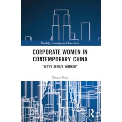 Corporate Women in Contemporary China: “We’ve Always Worked”