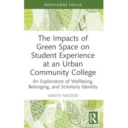 The Impacts of Green Space on Student Experience at an Urban Community College: An Exploration of Wellbeing, Belonging, and Scholarly Identity