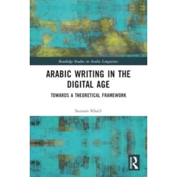 Arabic Writing in the Digital Age: Towards a Theoretical Framework