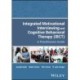 Integrated Motivational Interviewing and Cognitive Behavioral Therapy (ICBT): A Practitioners Guide