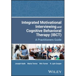 Integrated Motivational Interviewing and Cognitive Behavioral Therapy (ICBT): A Practitioners Guide