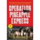 Operation Pineapple Express: The Incredible Story of a Group of Americans Who Undertook One Last Mission and Honored a Promise in Afghanistan
