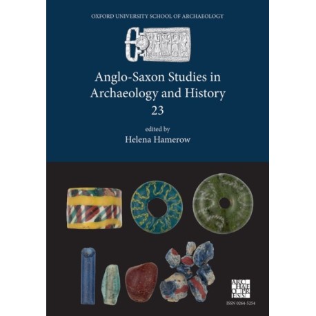 Anglo-Saxon Studies in Archaeology and History 23
