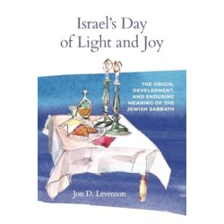 Israel’s Day of Light and Joy: The Origin, Development, and Enduring Meaning of the Jewish Sabbath