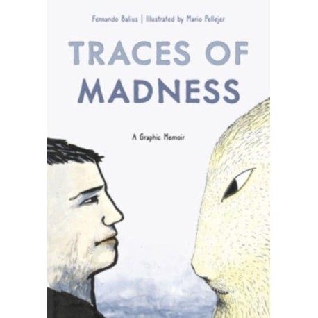 Traces of Madness: A Graphic Memoir