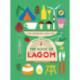 The book of lagom: the Swedish way of living just right