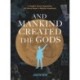 And Mankind Created the Gods: A Graphic Novel Adaptation of Pascal Boyer’s Religion Explained