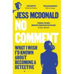 No Comment: What I Wish I'd Known About Becoming A Detective