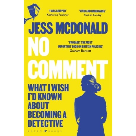 No Comment: What I Wish I'd Known About Becoming A Detective