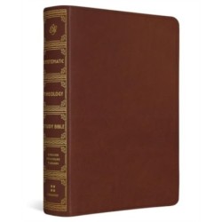 ESV Systematic Theology Study Bible: Theology Rooted in the Word of God (TruTone, Chestnut)