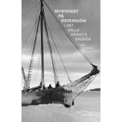 Mysteriet på Östersjön i det kalla krigets skugga: forskningar efter M/S Kinnekulles och S/S Iwans besättningsmän