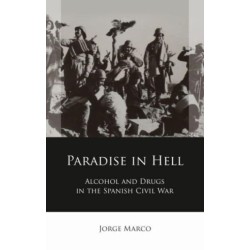Paradise in Hell: Alcohol and Drugs in the Spanish Civil War