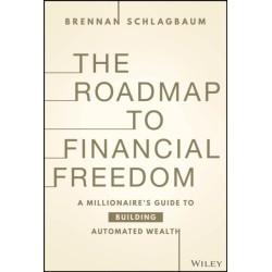 The Roadmap to Financial Freedom: A Millionaire's Guide to Building Automated Wealth