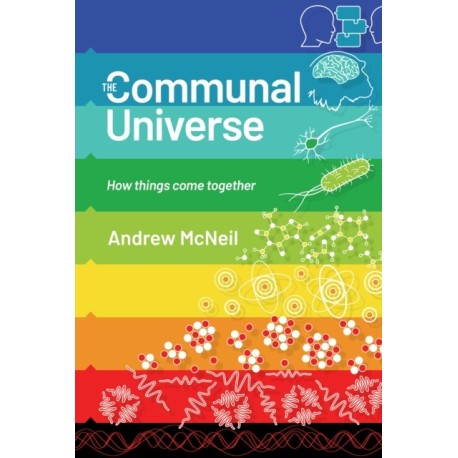 The Communal Universe: How things come together