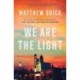 We Are the Light: A Novel