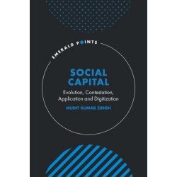 Social Capital: Evolution, Contestation, Application and Digitization
