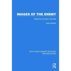 Images of the Enemy: Reporting the New Cold War