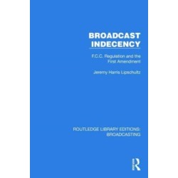 Broadcast Indecency: F.C.C. Regulation and the First Amendment