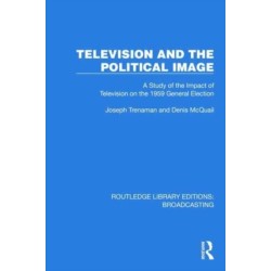 Television and the Political Image: A Study of the Impact of Television on the 1959 General Election