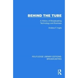 Behind the Tube: A History of Broadcasting Technology and Business