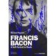 Francis Bacon: A Self-Portrait in Words: A Self-Portrait in Words