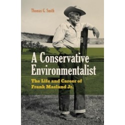 A Conservative Environmentalist: The Life and Career of Frank Masland Jr.