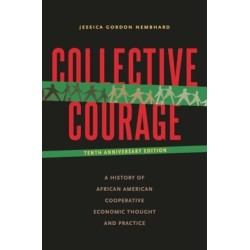 Collective Courage: A History of African American Cooperative Economic Thought and Practice