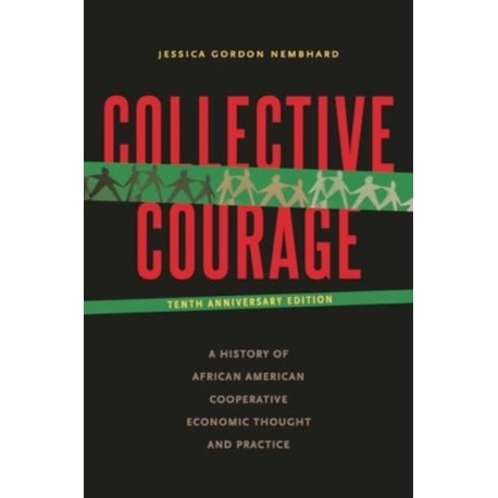Collective Courage: A History of African American Cooperative Economic Thought and Practice
