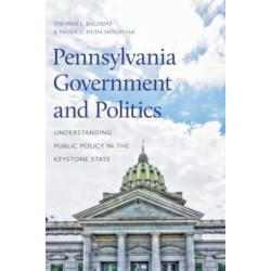 Pennsylvania Government and Politics: Understanding Public Policy in the Keystone State