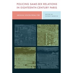 Policing Same-Sex Relations in Eighteenth-Century Paris: Archival Voices from 1785