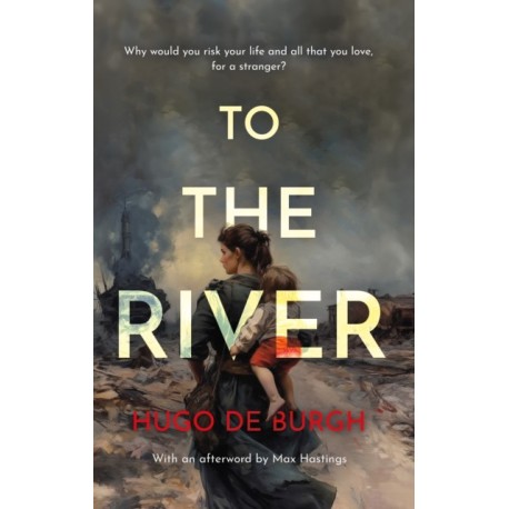 To the River: Why would you risk your life and all that you love for a stranger?