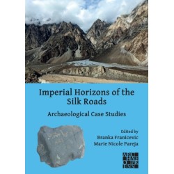 Imperial Horizons of the Silk Roads: Archaeological Case Studies