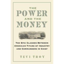The Power and the Money: The Epic Clashes Between Commanders in Chief and Titans of Industry