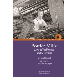 Border Mills: Lives of Peeblesshire Textile Workers