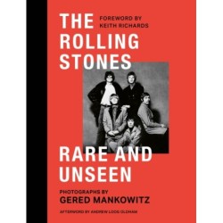 The Rolling Stones Rare and Unseen: Foreword by Keith Richards, afterword by Andrew Loog Oldham