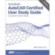 Autodesk AutoCAD Certified User Study Guide: AutoCAD 2024 Edition