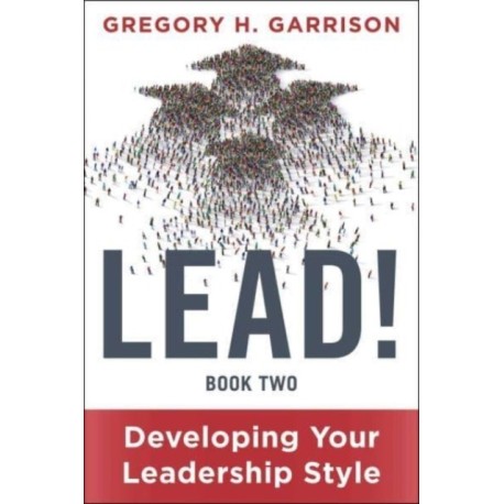 LEAD! Book 2: Developing Your Leadership Style