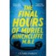 The Final Hours of Muriel Hinchcliffe: A Delicious Novel of a Friendship Gone Sour, Jealousy and the Ultimate Revenge . . .