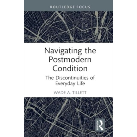 Navigating the Postmodern Condition: The Discontinuities of Everyday Life