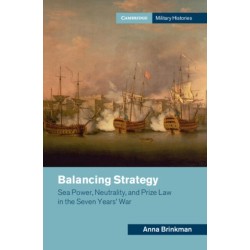 Balancing Strategy: Sea Power, Neutrality, and Prize Law in the Seven Years' War