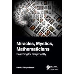 Miracles, Mystics, Mathematicians: Searching for Deep Reality